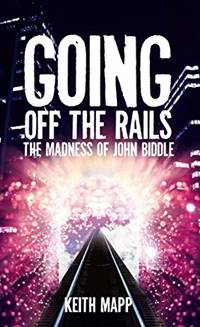 Going Off the Rails The Madness of John Biddle