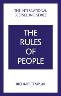 The Rules of People: A personal code for getting the best from everyone