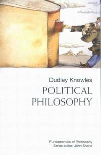 Political Philosophy by Dudley Knowles - 2001