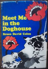 MEET ME IN THE DOGHOUSE by Colen, Bruce David - 1973