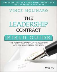 The Leadership Contract Field Guide : The Personal Roadmap to Becoming a Truly Accountable Leader
