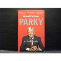 Parky My Autobiography by Michael Parkinson - 2009