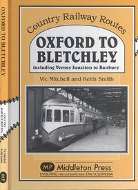 image of Oxford to Bletchley: Including Verney Junction to Banbury (Country Railway Routes Series)