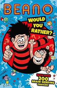 Beano Would You Rather: One of the funniest official Beano illustrated...