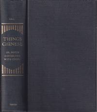 cover of Things Chinese: or Notes Connected with China