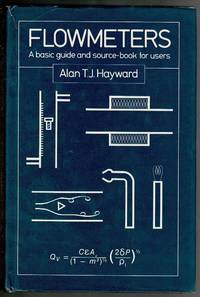 Flowmeters: A Basic Guide and Source-book for Users by Alan T. J. Hayward - Hardcover - 1983 - from Lazy Letters Books (SKU: 072591)