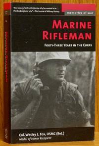 Marine Rifleman: Forty-three Years in the Corps by Fox, Wesley L - 2008