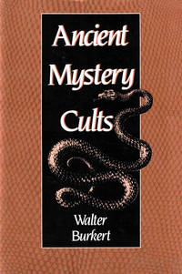 Ancient Mystery Cults by Burkert, Walter - 1987