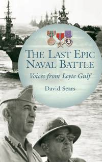 The Last Epic Naval Battle: Voices from Leyte Gulf