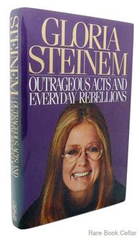 OUTRAGEOUS ACTS AND EVERYDAY REBELLIONS by Steinem, Gloria - 1983