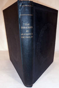 The Discourses of Sir Joshua Reynolds: Illustrated by Explanatory Notes & Plates by John Burnet