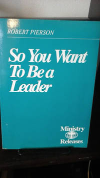 So You Want to Be a Leader! by Robert Pierson - Paperback - 1996 - from Stone Soup Books (SKU: 58029)