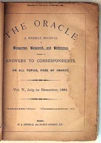 The Oracle. A Weekly Journal of Response, Research and Reference. COnsisting of Answers to Correspondents, on All Topics, Free of Charge. Vol. V, July to December 1881