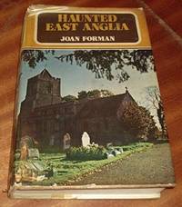 Haunted East Anglia by Joan Forman - 1974