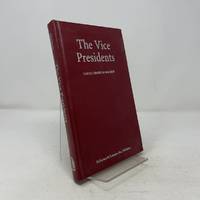 The Vice Presidents: Biographies of the 45 Men Who Have Held the Second Highest Office in the...