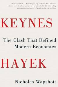 Keynes Hayek : The Clash That Defined Modern Economics