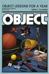 Object Lessons for a Year : 52 Talks for the Children's Sermon Time
