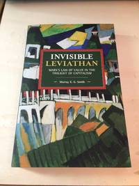 image of Invisible Leviathan: Marx's Law of Value in the Twilight of Capitalism