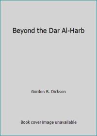 Beyond the Dar Al-Harb by Gordon R. Dickson - 1985