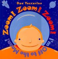 Zoom Zoom Zoom I&#039;m Off to the Moon by Yaccarino, Dan - 1997-07-01