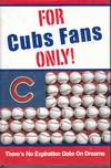 For Cubs Fans Only! There's No Expiration Date On Dreams