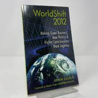WorldShift 2012: Making Green Business, New Politics, and Higher Consciousness Work Together