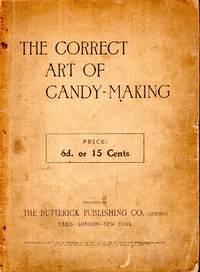 The Correct Art of Candy-Making by Anon - Paperback - 1902 - from Pendleburys - the bookshop in the hills (SKU: 253936)