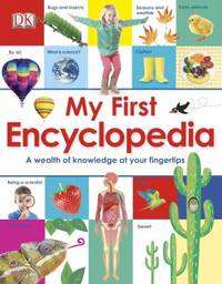 My First Encyclopedia : A Wealth of Knowledge at Your Fingertips