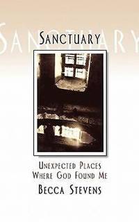 Sanctuary : Unexpected Places Where God Found Me