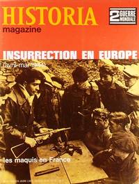 Historia magazine. Seconde guerre mondiale. Numéro 67. Insurrection en Europe. Les maquis en France. 27 février 1969. by HISTORIA MAGAZINE SECONDE GUERRE MONDIALE - 1969 - from Librairie & Cætera (SKU: 115892)