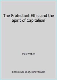 The Protestant Ethic and the Spirit of Capitalism