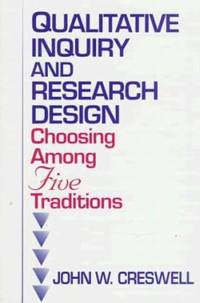 Qualitative Inquiry and Research Design : Choosing among Five Traditions