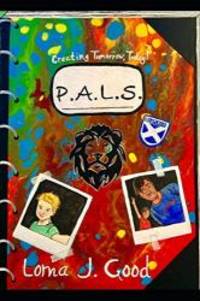 P.A.L.S by Lorna J. Good - 2019-08-06