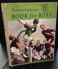 The Football Association Book For Boys : With Illustrations By John Minton
