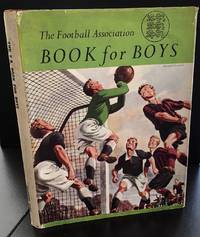 The Football Association Book For Boys : With Illustrations By John Minton by The Football Association - 1950