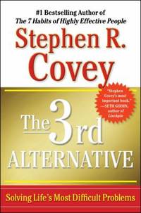 The 3rd Alternative : Solving Life's Most Difficult Problems