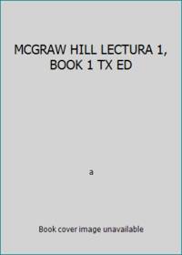 MCGRAW HILL LECTURA 1, BOOK 1 TX ED by a - 2001