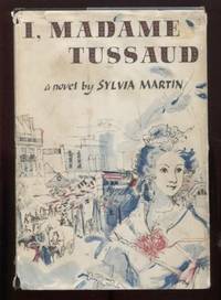 I, Madame Tussaud by Martin, Sylvia - 1957