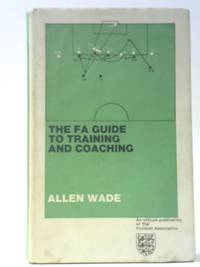 The F.A. Guide to Training and Coaching