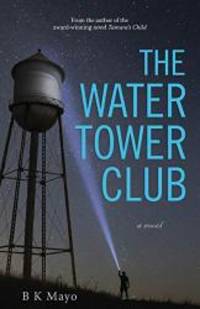 The Water Tower Club by B K Mayo - 2019-01-15