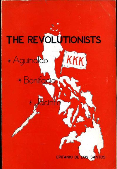 Epifanio De Los Santos The Revolutionists Aguinaldo Bonifacio Jacinto By Agoncillo Teodora A Search For Rare Books Abaa