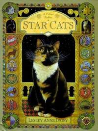 Star Cats : A Feline Zodiac by Lesley Anne Ivory - 1998