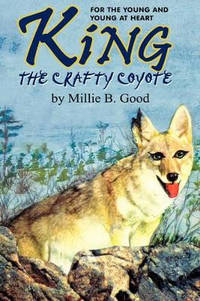 King-The Crafty Coyote: For the Young and Young at Heart