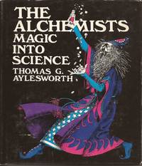 image of The Alchemists: Magic Into Science (Science and Superstition Series #4)