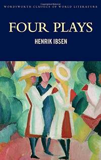 Four Plays: A Doll's House: Hedda Gabler; Peer Gynt; The Master Builder (Classics of World...