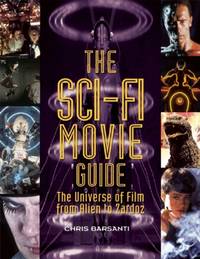 The Sci-Fi Movie Guide : The Universe of Film from Alien to Zardoz