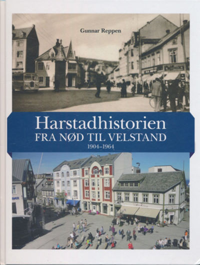 Harstadhistorien. Fra nød til velstand 1904-1964.