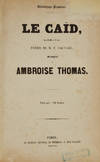 Le Caïd, Opéra-Bouffon en 2 actes, Poème de M. T. Sauvage ... Bibliothèque Populaire ... Prix net: 12 francs. [Piano-vocal score]