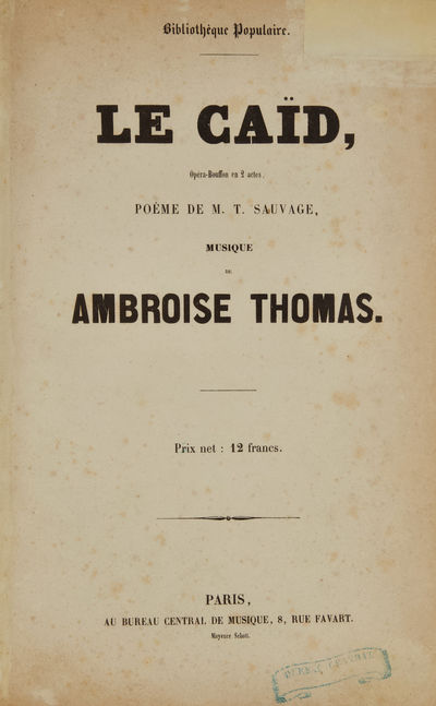 Le Caïd, Opéra-Bouffon en 2 actes, Poème de M. T. Sauvage ... Bibliothèque Populaire ... Prix net: 12 francs. [Piano-vocal score]