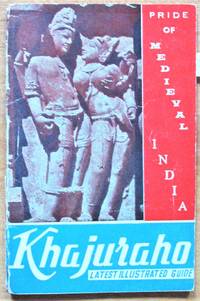 image of Pride of Medieval India: Khajuraho (Latest Illustrated Guide)